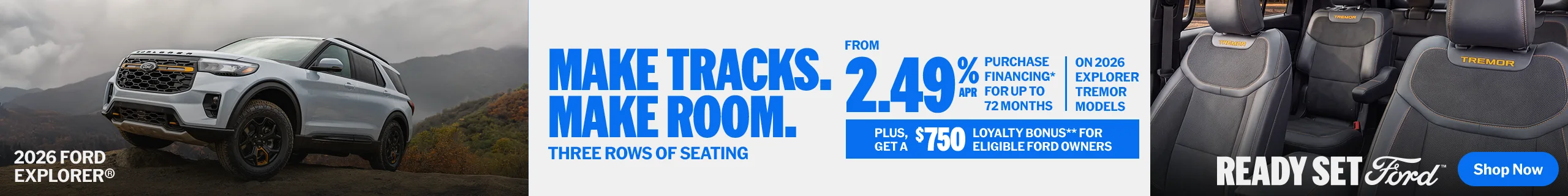 Make tracks. Make room. Three rows of seating — purchase financing from 2.49% APR for up to 72 months on 2026 Explorer Tremor models, plus a $750 loyalty bonus for eligible Ford owners.
