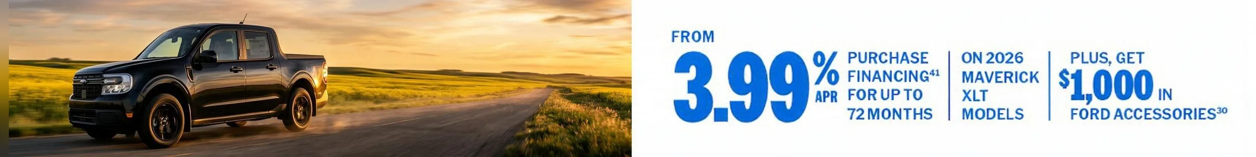 From 3.99% APR purchase financing for up to 72 months on 2026 Maverick XLT models, plus get $1,000 in Ford accessories.